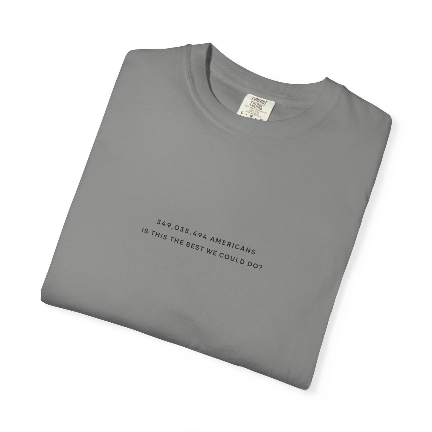 “349,035,494 Americans Is This the Best We Could Do?” T-Shirt | Political Satire