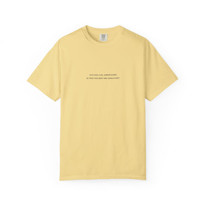 “349,035,494 Americans Is This the Best We Could Do?” T-Shirt | Political Satire