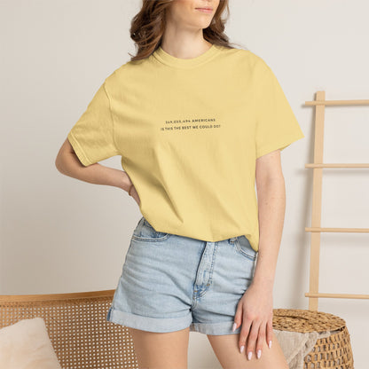 “349,035,494 Americans Is This the Best We Could Do?” T-Shirt | Political Satire