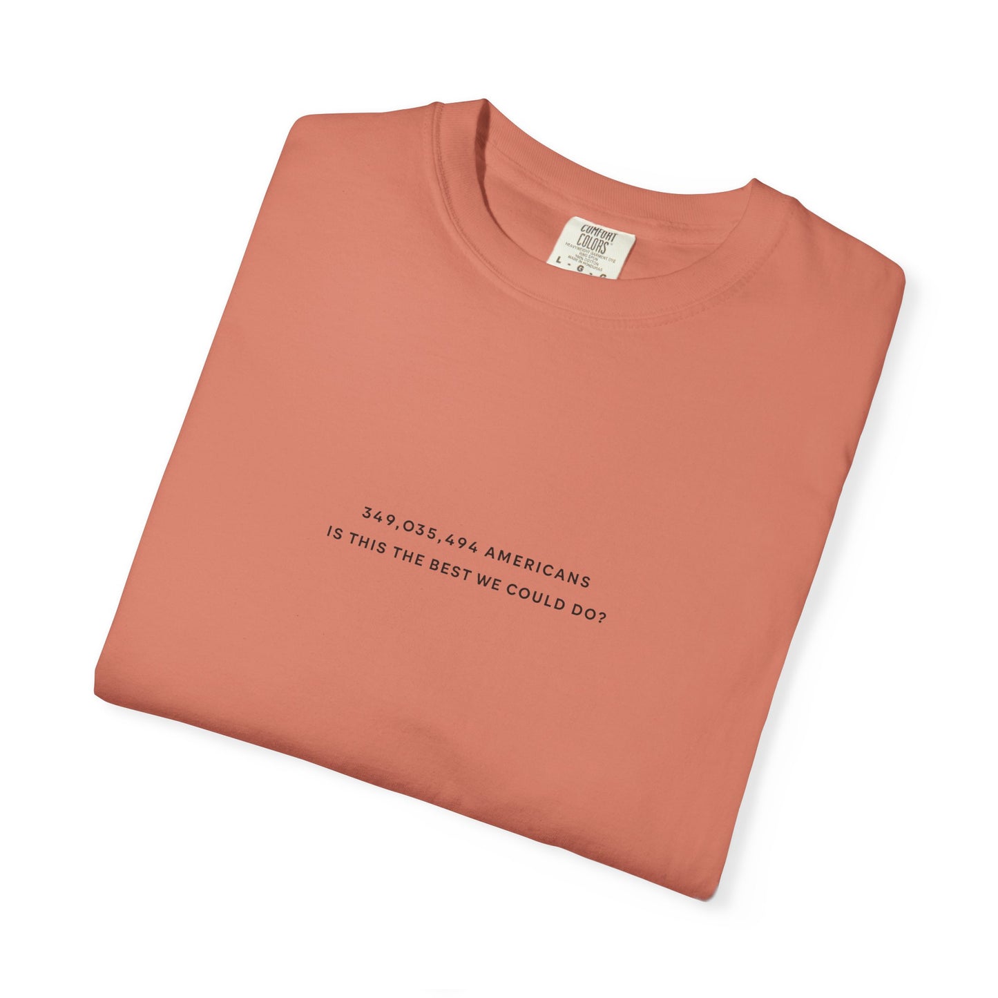 “349,035,494 Americans Is This the Best We Could Do?” T-Shirt | Political Satire