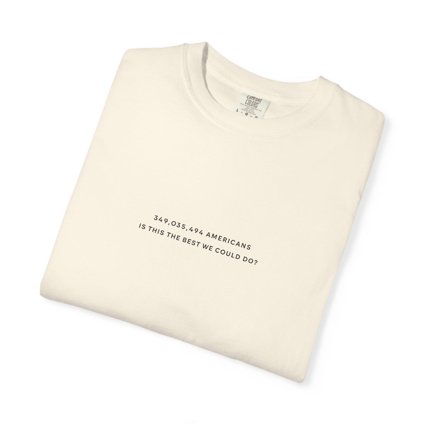“349,035,494 Americans Is This the Best We Could Do?” T-Shirt | Political Satire