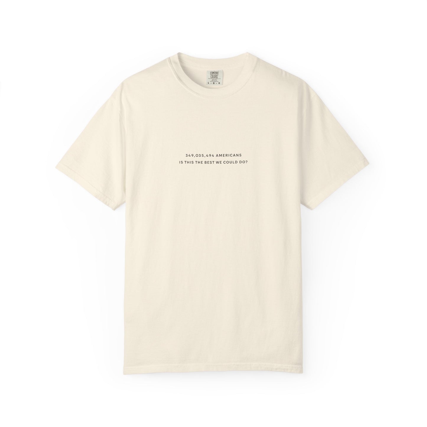 “349,035,494 Americans Is This the Best We Could Do?” T-Shirt | Political Satire