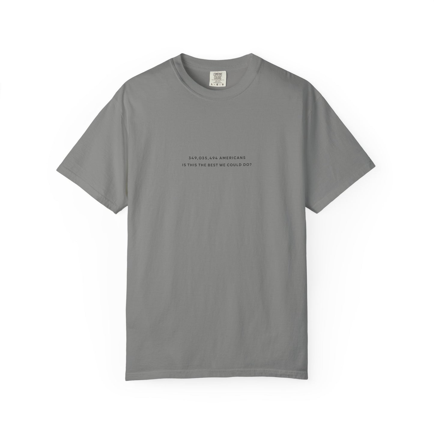 “349,035,494 Americans Is This the Best We Could Do?” T-Shirt | Political Satire