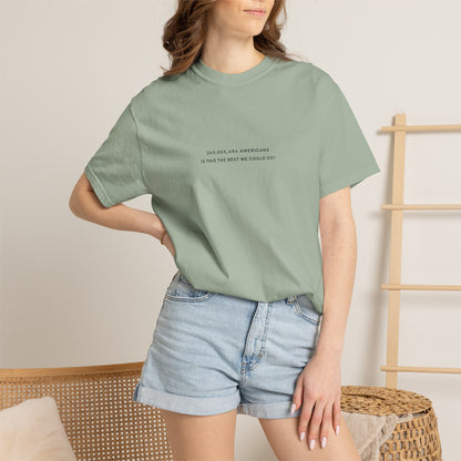 “349,035,494 Americans Is This the Best We Could Do?” T-Shirt | Political Satire